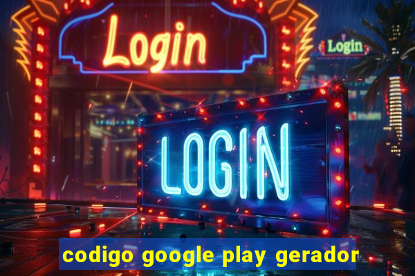 codigo google play gerador